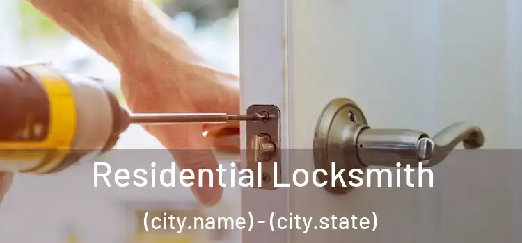 Residential Locksmith (city.name) - (city.state)